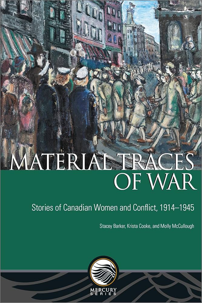 Material Traces of War: Stories of Canadian Women and Conflict